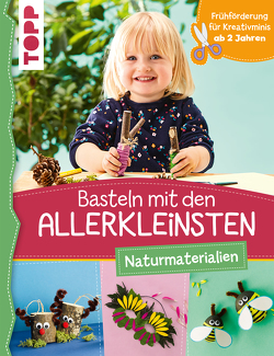 Basteln mit den Allerkleinsten Naturmaterialien von Pypke,  Susanne