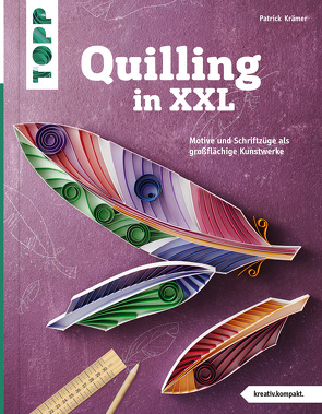 Quilling in XXL (kreativ.kompakt) von Krämer,  Patrick