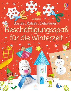 Basteln, Rätseln, Dekorieren – Beschäftigungsspaß für die Winterzeit von Caprini,  Manola, Cossette,  Julie, Nolan,  Kate