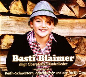 Basti Blaimer singt Oberpfälzer Kinderlieder von Blaimer,  Bastian, D'Raith-Schwestern & da Blaimer