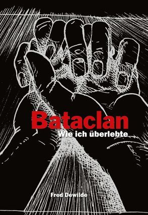 Bataclan: Wie ich überlebte von Dewilde,  Fred, Frank,  Bettina