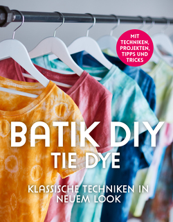 Batik DIY – Tie Dye von Ambro,  Manuela, Richter,  Lena, Sander,  Barbara