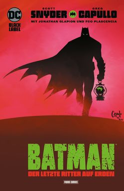 Batman: Der letzte Ritter auf Erden von Capullo,  Greg, Kruhm,  Ralph, Snyder,  Scott