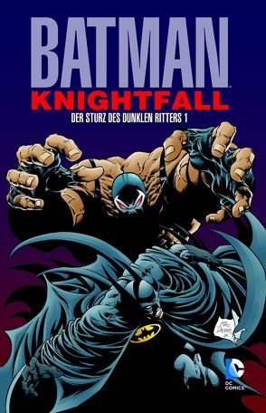 Batman: Knightfall – Der Sturz des Dunklen Ritters von Aparo,  Jim, Balent,  Jim, Breyfogle,  Norm, Dixon,  Chuck, Hanna,  Scott, Moench,  Doug