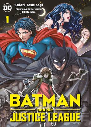 Batman und die Justice League (Manga) 01 von Lange,  Markus, Teshirogi,  Shiori