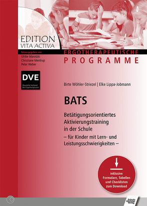 BATS – Betätigungsorientiertes Aktivierungstraining in der Schule von Lippa-Jobmann,  Elke, Wöhler-Striezel,  Birte