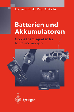 Batterien und Akkumulatoren von Rüetschi,  Paul, Trueb,  Lucien F