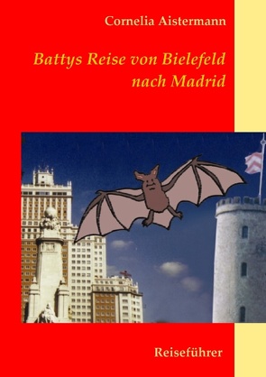 Battys Reise von Bielefeld nach Madrid von Aistermann,  Cornelia