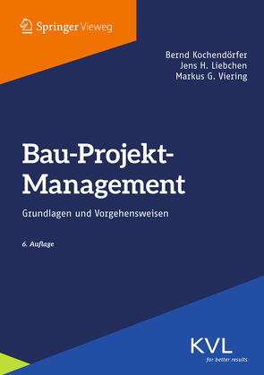 Bau-Projekt-Management von Kochendörfer,  Bernd, Liebchen,  Jens H., Viering,  Markus G.