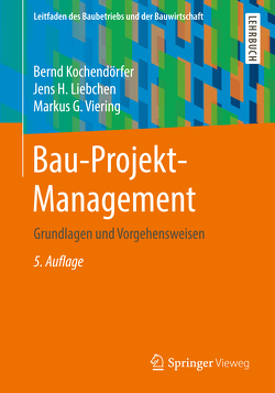 Bau-Projekt-Management von Kochendörfer,  Bernd, Liebchen,  Jens H., Viering,  Markus G.