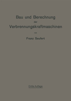 Bau und Berechnung der Verbrennungskraftmaschinen von Seufert,  Franz