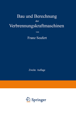 Bau und Berechnung der Verbrennungskraftmaschinen von Seufert,  Franz