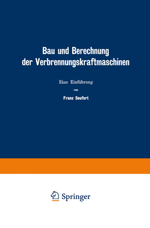 Bau und Berechnung der Verbrennungskraftmaschinen von Seufert,  Franz