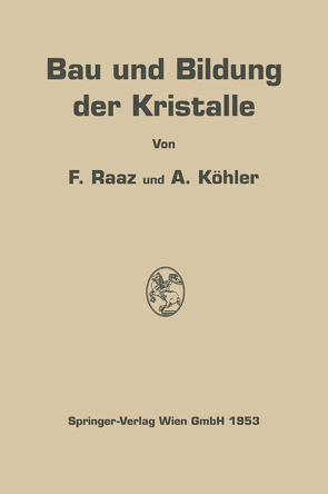 Bau und Bildung der Kristalle von Köhler,  Alexander, Raaz,  Franz
