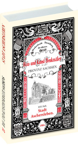 Bau- und Kunstdenkmäler Stadt ASCHERSLEBEN 1904. von Brinkmann,  Prof. Dr. Adolf