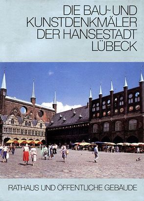 Bau- und Kunstdenkmäler der Hansestadt Lübeck / Bau- und Kunstdenkmäler der Hansestadt Lübeck von Bruns,  Friedrich, Rathgens,  Hugo, Wilde,  Lutz