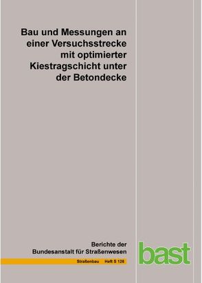 Bau und Messungen an einer Versuchsstrecke mit optimierter Kiestragschicht unter der Betondecke von Freudenstein,  St., Neudert,  B.