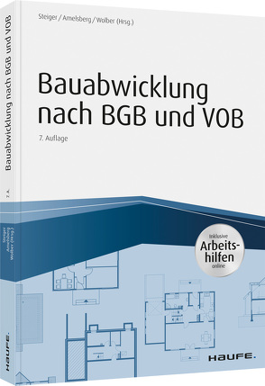 Bauabwicklung nach BGB und VOB – inkl. Arbeitshilfen online von Amelsberg,  Werner, Steiger,  Thomas, Wolber,  Nina