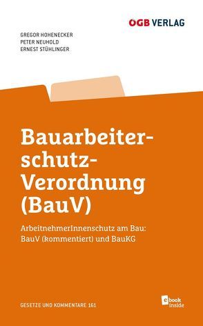 Bauarbeiterschutz-Verordnung (BauV) von Hohenecker,  Gregor, Neuhold,  Peter, Stühlinger,  Ernest