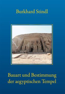 Bauart und Bestimmung der aegyptischen Tempel von Stindl,  Burkhard