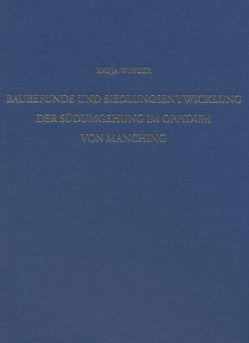 Baubefunde und Siedlungsentwicklung der Südumgehung im Oppidum von Manching von Winger,  Katja