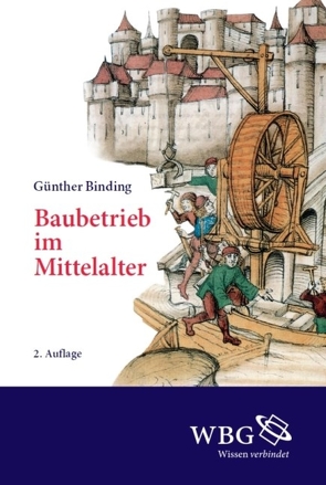 Baubetrieb im Mittelalter von Binding,  Günther