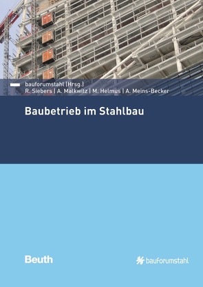 Baubetrieb im Stahlbau – Buch mit E-Book von Helmus,  Manfred, Malkwitz,  Alexander, Meins-Becker,  Anica, Siebers,  Raban