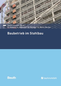 Baubetrieb im Stahlbau von Helmus,  Manfred, Malkwitz,  Alexander, Meins-Becker,  Anica, Siebers,  Raban