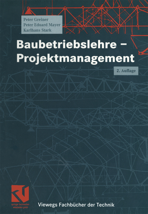 Baubetriebslehre – Projektmanagement von Greiner,  Peter, Mayer,  Peter E., Stark,  Karlhans