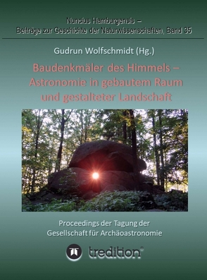 Baudenkmäler des Himmels – Astronomie in gebautem Raum und gestalteter Landschaft von Wolfschmidt,  Gudrun
