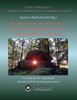 Baudenkmäler des Himmels – Astronomie in gebautem Raum und gestalteter Landschaft von Wolfschmidt,  Gudrun