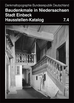 Baudenkmale in Niedersachsen. Stadt Einbeck. Hausstellen-Katalog Band 7.4 von Kellmann,  Thomas, Krafczyk,  Christina