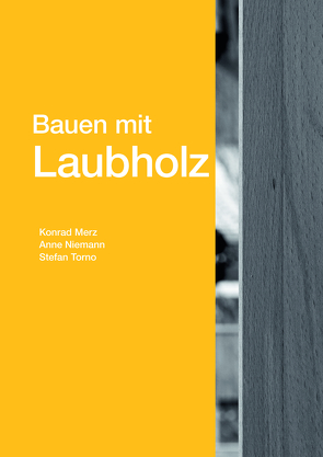 Bauen mit Laubholz von Merz,  Konrad, Niemann,  Anne, Torno,  Stefan