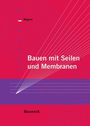 Bauen mit Seilen und Membranen – Buch mit E-Book von Wagner,  Rosemarie