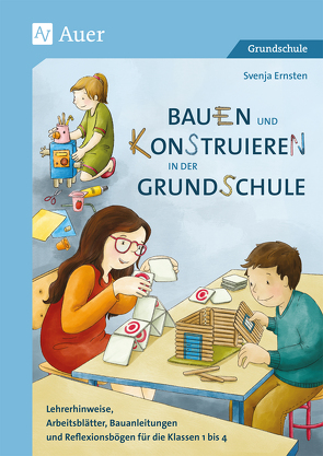 Bauen und Konstruieren in der Grundschule von Ernsten,  Svenja