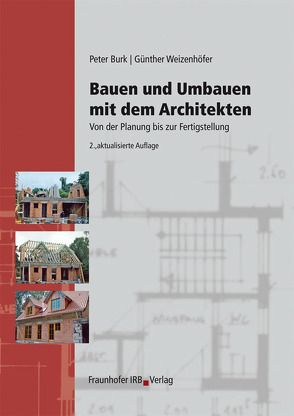 Bauen und Umbauen mit dem Architekten. von Burk,  Peter, Weizenhöfer,  Günther