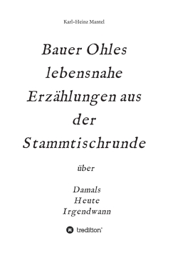 Bauer Ohles lebensnahe Erzählungen aus der Stammtischrunde von Mantel,  Karl-Heinz