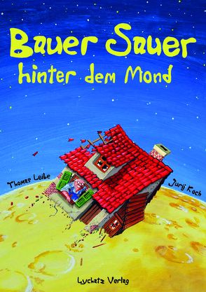 Bauer Sauer hinter dem Mond von Koch,  Jurij, Leibe,  Thomas