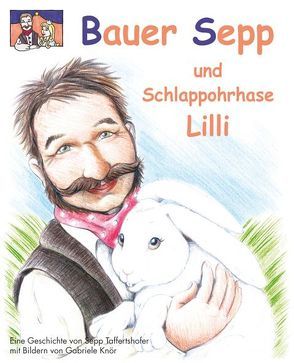 Bauer Sepp und Schlappohrhase Lilli von Knör,  Gabriele, Taffertshofer,  Sepp