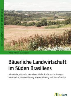 Bäuerliche Landwirtschaft im Süden Brasiliens von Schönardie,  Paulo Alfredo