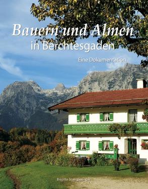 Bauern und Almen in Berchtesgaden von Stangassinger,  Brigitte