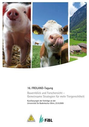 Bauernblick und Forschersicht: Gemeinsame Strategien für mehr Tiergerechtheit von Gessl,  Reinhard