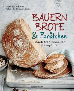 Bauernbrote & Brötchen nach traditionellen Rezepturen von Kellner,  Gerhard