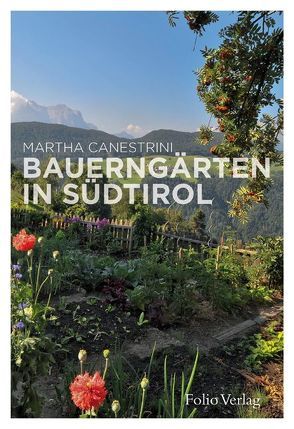 Bauerngärten in Südtirol von Canestrini,  Martha, Heistinger,  Andrea, Schlemmer,  Günther