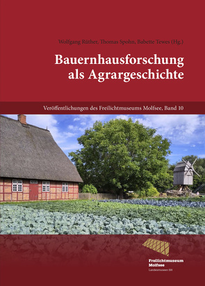 Bauernhausforschung als Agrargeschichte von Ruether,  Wolfgang, Spohn,  Thomas, Tewes,  Babette