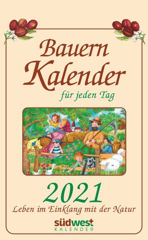 Bauernkalender für jeden Tag 2021 Tagesabreißkalender. Leben im Einklang mit der Natur von Muffler-Röhrl,  Michaela
