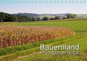 Bauernland, fruchtbares Rottal (Tischkalender 2019 DIN A5 quer) von Lindhuber,  Josef