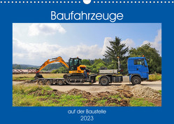 Baufahrzeuge auf der Baustelle (Wandkalender 2023 DIN A3 quer) von Geiger,  Günther