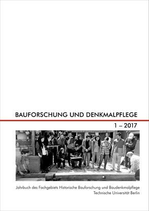 Bauforschung und Denkmalpflege 1.2017 von Gaisberg,  Elgin von, Gussone,  Martin, Schulz-Brize,  Thekla