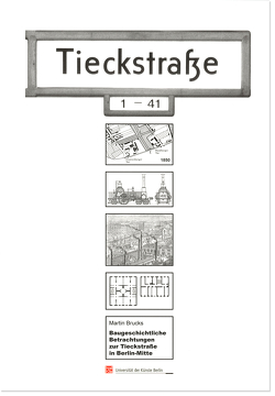 Baugeschichtliche Betrachtungen zur Tieckstraße in Berlin-Mitte von Brucks,  Martin
